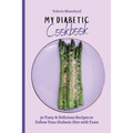 My Diabetic Cookbook: 50 Tasty & Delicious Recipes to Follow Your Diabetic Diet with Taste