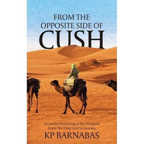 From The Opposite Side of Cush: A Concise Retracing of the Diaspora From The Holy Land to Soudan