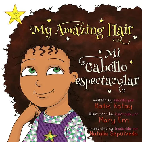 My Amazing Hair - Mi cabello espectacular: English and Spanish bilingual edition - Edición bilingüe inglés-español