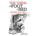 The Thing at the Foot of the Bed and Other Scary Tales