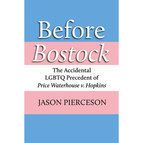 Before Bostock: The Accidental LGBTQ Precedent of Price Waterhouse V. Hopkins