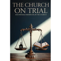 The Church on Trial: God Reveals Hidden Evil in the Church