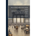 Aus dem kirchlichen und wissenschaftlichen Leben Rostocks.