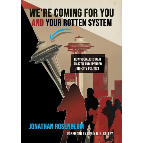 We're Coming for You and Your Rotten System: How Socialists Beat Amazon and Upended Big-City Politics