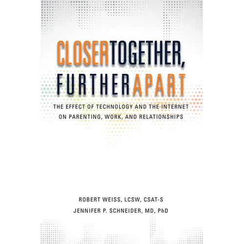 Closer Together, Further Apart: The Effect of Technology and the Internet on Parenting, Work, and Relationships