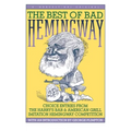 Best of Bad Hemingway: Vol 1: Choice Entries from the Harry's Bar & American Grill Imitation Hemingway Competition