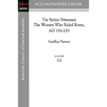 The Syrian Princesses: The Women Who Ruled Rome, AD 193-235
