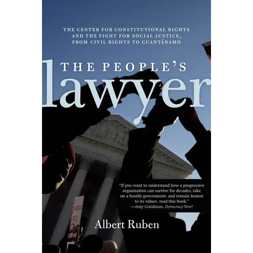 The People's Lawyer: The Center for Constitutional Rights and the Fight for Social Justice, from Civil Rights to Guantánamo