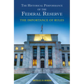 The Historical Performance of the Federal Reserve: The Importance of Rules