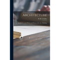 Architecture: an Introduction to the History and Theory of the Art of Building
