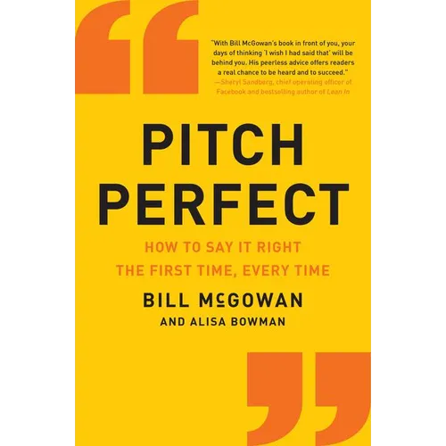 Pitch Perfect: How to Say It Right the First Time, Every Time