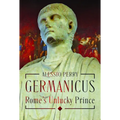 Germanicus, Rome's Unlucky Prince