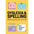 Dyslexia and Spelling: Making Sense of It All