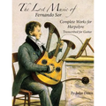 The Lost Music of Fernando Sor: Complete Works for Harpolyre Transcribed for Guitar