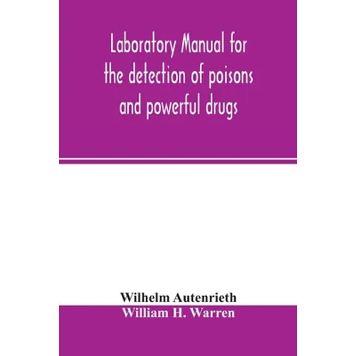 Laboratory manual for the detection of poisons and powerful drugs