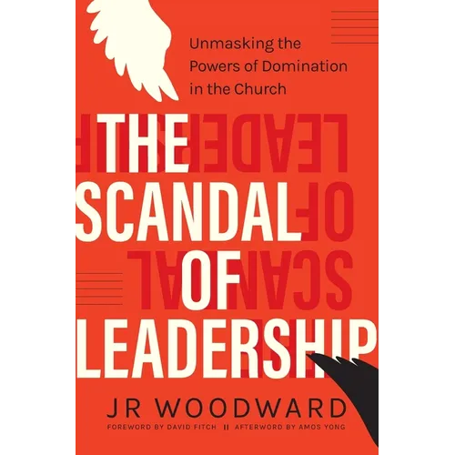 The Scandal of Leadership: Unmasking the Powers of Domination in the Church