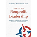Your Path to Nonprofit Leadership: Seven Keys to Advancing Your Career in the Philanthropic Sector