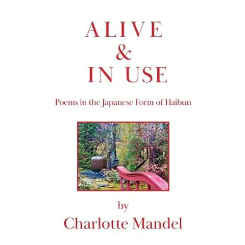 Alive and In Use: Poems in the Japanese Form of Haibun - Paperback