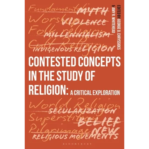 Contested Concepts in the Study of Religion: A Critical Exploration
