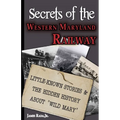 Secrets of the Western Maryland Railway: Little-Known Stories & Hidden History About "Wild Mary"