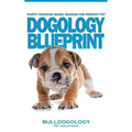 Puppy Training Guide: Raising The Perfect Pet - Dogology Blueprint - The Stress Free Puppy Guide to Training Your Dog Without The Headaches