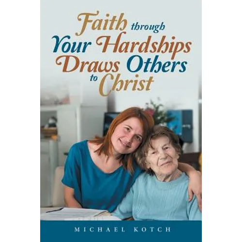 Faith Through Your Hardships Draws Others to Christ