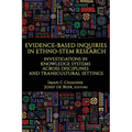 Evidence-Based Inquiries in Ethno-Stem Research: Investigations in Knowledge Systems Across Disciplines and Transcultural Settings
