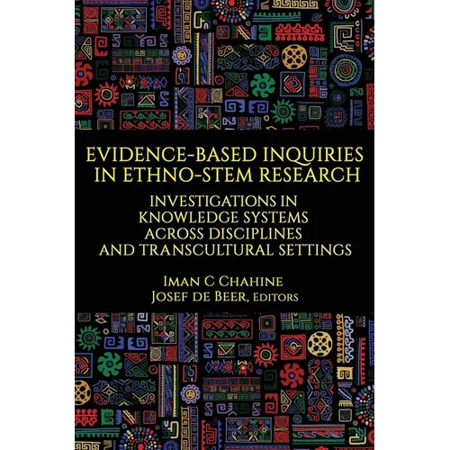 Evidence-Based Inquiries in Ethno-Stem Research: Investigations in Knowledge Systems Across Disciplines and Transcultural Settings
