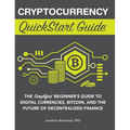 Cryptocurrency QuickStart Guide: The Simplified Beginner's Guide to Digital Currencies, Bitcoin, and the Future of Decentralized Finance