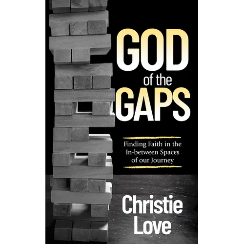 God of the Gaps: Finding Faith in the In-Between Spaces of Our Journey