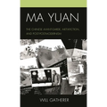 Ma Yuan: The Chinese Avant-Garde, Metafiction, and Post-Postmodernism