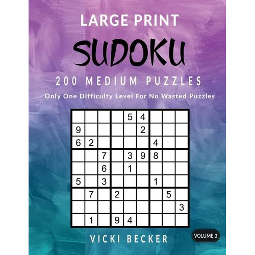 Large Print Sudoku 200 Medium Puzzles: Only One Difficulty Level For No Wasted Puzzles