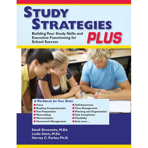 Study Strategies Plus: Building Your Study Skills and Executive Functioning for School Success
