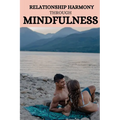 Relationship harmony through mindfulness