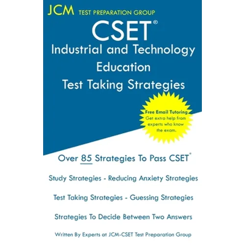 CSET Industrial and Technology Education - Test Taking Strategies: CSET 184 and CSET 185 - Free Online Tutoring - New 2020 Edition - The latest strate