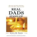 Real Dads Stand Up!: What Every Single Father Should Know About Child Support, Rights and Custody