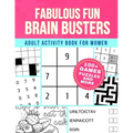 Fabulous Fun Brain Busters for Women: Adult Activity Book Games Puzzles and More
