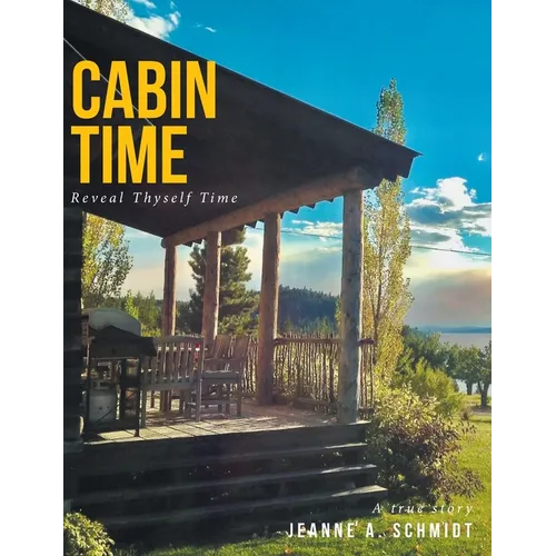 Cabin Time: Reveal Thyself Time: A true story