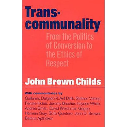 Transcommunality: From the Politics of Conversion to the Ethics of Respect