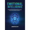 Emotional Intelligence: Ultimate Guide to Mastering Your Feelings, Increase Self-Confidence and Self-Discipline, Overcome Anxiety and Win at Life
