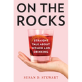 On the Rocks: Straight Talk about Women and Drinking