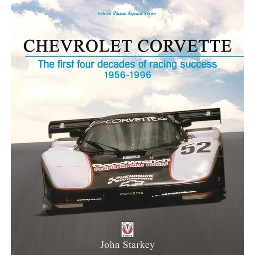 Chevrolet Corvette: The First Four Decades of Racing Success 1956-1996
