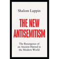 The New Antisemitism: The Resurgence of an Ancient Hatred in the Modern World