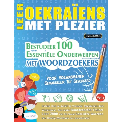 Leer Oekraïens Met Plezier - Voor Volwassenen: Gemakkelijk Tot Gevorderd - Bestudeer 100 Essentiële Onderwerpen Met Woordzoekers - Vol.1