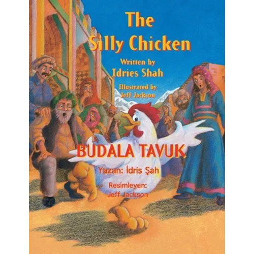 The Silly Chicken / BUDALA TAVUK: Bilingual English-Turkish Edition / İngilizce-Türkçe İki Dilli Baskı
