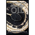 Comprehensive Book Guide to BLACK SEED OIL: All round benefits of Black Cumin Oil, Alternative Healing and Natural Health Remedies (BOOK GUIDE)