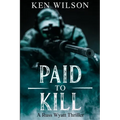 Paid to kill: A Russ Wyatt Thriller
