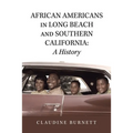 African Americans in Long Beach and Southern California: a History