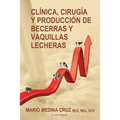 Clinica, cirugia y produccion de becerras y vaquillas lecheras