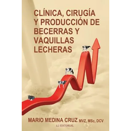 Clinica, cirugia y produccion de becerras y vaquillas lecheras